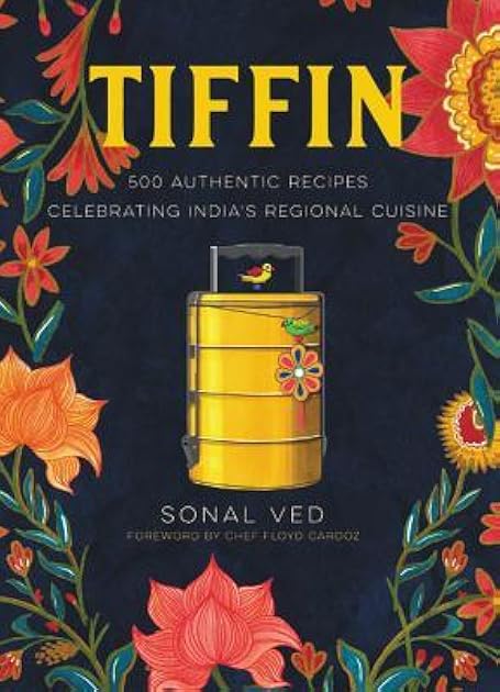 Tiffin: 500 Authentic Recipes Celebrating India's Regional Cuisine