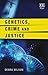 Genetics, Crime and Justice by Debra Wilson