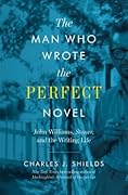 The Man Who Wrote the Perfect Novel: John Williams, Stoner, and the Writing Life