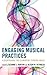Engaging Musical Practices by Suzanne L Burton