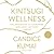 Kintsugi Wellness: The Japanese Art of Nourishing Mind, Body, and Soul