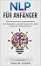 NLP: NLP für Anfänger - Unt...