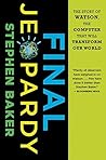 Final Jeopardy: The Story of Watson, the Computer That Will Transform Our World