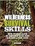 Wilderness Survival Skills:...