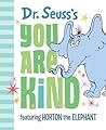Dr. Seuss's You Are Kind: Featuring Horton the Elephant