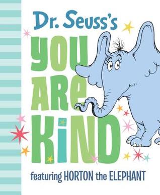 Dr. Seuss's You Are Kind: Featuring Horton the Elephant (Hardcover)