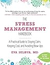 The Stress Management Handbook: A Practical Guide to Staying Calm, Keeping Cool, and Avoiding Blow-Ups