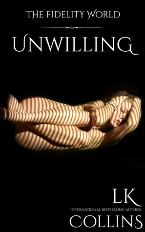 Unwilling (The Fidelity World Kindle Worlds)