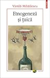 Etnogeneză și țuică by Vintilă Mihăilescu