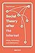 Social Theory after the Internet: Media, Technology, and Globalization