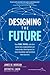 Designing the Future: How Ford, Toyota, and other World-Class Organizations Use Lean Product Development to Drive Innovation and Transform Their Business