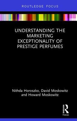 Understanding the Marketing Exceptionality of Prestige Perfumes (Hardcover)