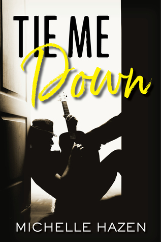 Tie Me Down (Sex, Love and Rock & Roll, #2.5)