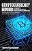 Cryptocurrency Mining: A Complete Beginners Guide to Mining Cryptocurrencies, Including Bitcoin, Litecoin, Ethereum, Altcoin, Monero, and Others