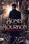 Bones and Bourbon by Dorian Graves Bones and Bourbon by Dorian Graves