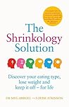The Shrinkology Solution: Discover your eating type, lose weight and keep it off - for life