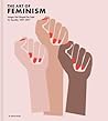 The Art of Feminism by Helena Reckitt