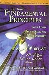The Three Fundamental Principles (Your Lord , Your Religion, Your Prophet) The Three Fundamental Principles (Your Lord , Your Religion, Your Prophet)