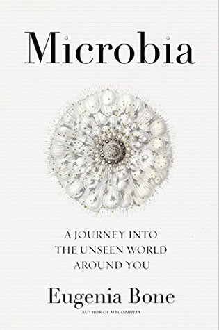 Microbia: A Journey into the Unseen World Around You (Hardcover)