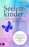 Seelenkinder und wie sie in ihrer Familie wirken: Einfache Hilfe für Babys & Kinder bei: Einschlafproblemen, übermäßigem Schreien, ADHS, Geschwisterstreit u.v.m. (German Edition) Seelenkinder und wie sie in ihrer Familie wirken: Einfache Hilfe für Babys & Kinder bei: Einschlafproblemen, übermäßigem Schreien, ADHS, Geschwisterstreit u.v.m. (German Edition)
