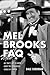Mel Brooks FAQ: All That's Left to Know About the Outrageous Genius of Comedy