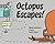 Octopus Escapes! by Nathaniel Lachenmeyer