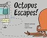 Octopus Escapes! by Nathaniel Lachenmeyer