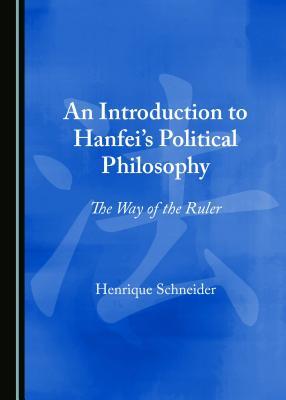 An Introduction to Hanfei's Political Philosophy: The Way of the Ruler (Hardcover)