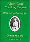 Aleen Cust, Veterinary Surgeon by Connie M. Ford