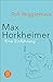 Max Horkheimer: Unternehmer in Sachen »Kritische Theorie« (German Edition)