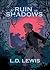 A Ruin of Shadows