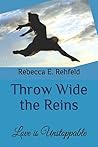 Throw Wide the Reins: Love is Unstoppable