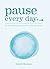 Pause Every Day: 20 mindful...