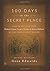 100 Days in the Secret Place: Classic Writings From Madame Guyon, François Fénelon, and Michael Molinos on the Deeper Christian Life