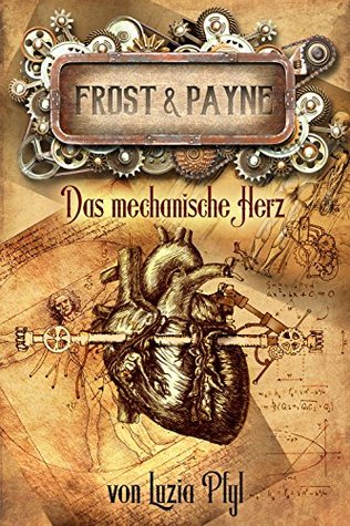 Das mechanische Herz (Frost & Payne, #12)