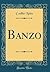 Banzo (Classic Reprint)