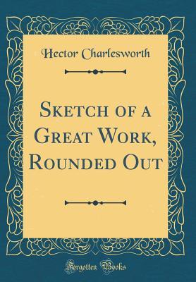 Sketch of a Great Work, Rounded Out