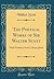 The Poetical Works of Sir Walter Scott: With Prefatory Notice, Biographical (Classic Reprint)