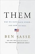 Them: Why We Hate Each Other - and How to Heal