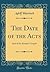 The Date of the Acts: And of the Synoptic Gospels (Classic Reprint)