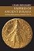 Empires of Ancient Eurasia: The First Silk Roads Era, 100 BCE-250 CE