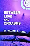 Between Love and Orgasms