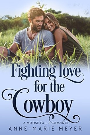 Fighting Love for the Cowboy (Moose Falls #1)