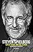 Steven Spielberg. Una vida ...
