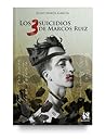 Los 3 suicidios de Marcos Ruiz by Julio Marín García