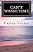 Can't Waste Time by Cayley Vavrus