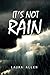 It's Not Rain