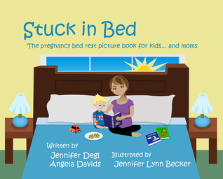 Stuck in Bed: The pregnancy bed rest picture book for kids ... and moms