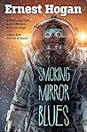SMOKING MIRROR BLUES by Ernest Hogan