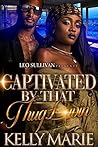 Captivated by That Thug Luvin'